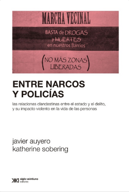 ENTRE NARCOS Y POLICIAS - AUYERO, JAVIER / SOBERING, KATHERINE