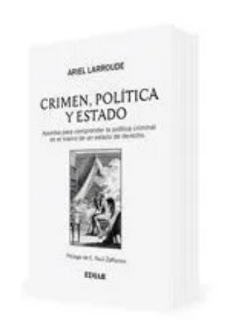 Crimen, Politica Y Estado - Larroude, Ariel