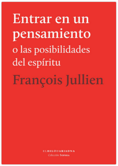 ENTRAR EN UN PENSAMIENTO O LAS POSIBILIDADES DEL ESPIRITU - JULLIEN, FRANCOISE