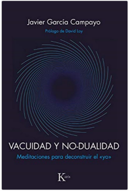 VACUIDAD Y NO DUALIDAD MEDITACIONES PARA DECONSTRUIR EL YO - GARCIA CAMPAYO, JAVIER