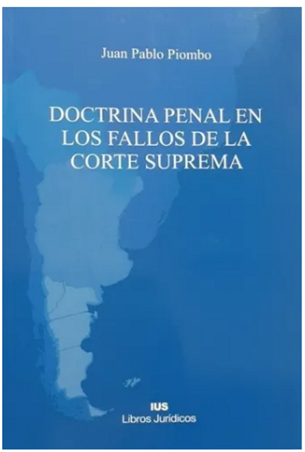 Doctrina Penal En Los Fallos De La Corte Suprema - Piombo, J