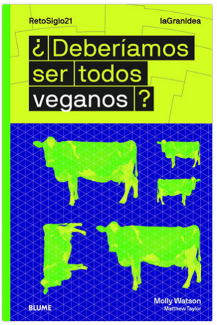 ¿DEBERIAMOS SER TODOS VEGANOS? - WATSON, MOLLY / RODRIGUEZ FISCHER, CRISTINA