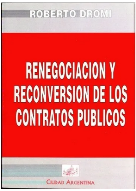 Renegociacion Y Reconversion De Los Contratos Publicos - Dro
