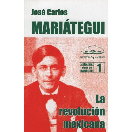LA REVOLUCION MEXICANA - JOSE CARLOS MARIATEGUI