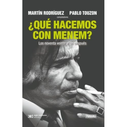 QUE HACEMOS CON MENEM? LOS NOVENTA VEINTE AÑOS DESPUE