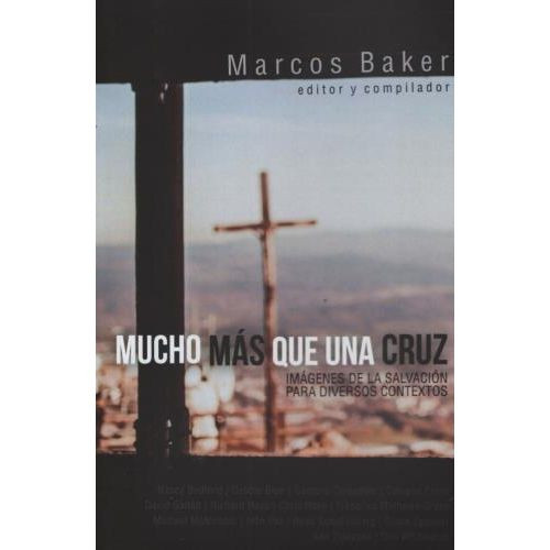 MUCHO MAS QUE UNA CRUZ - MARCOS BAKER