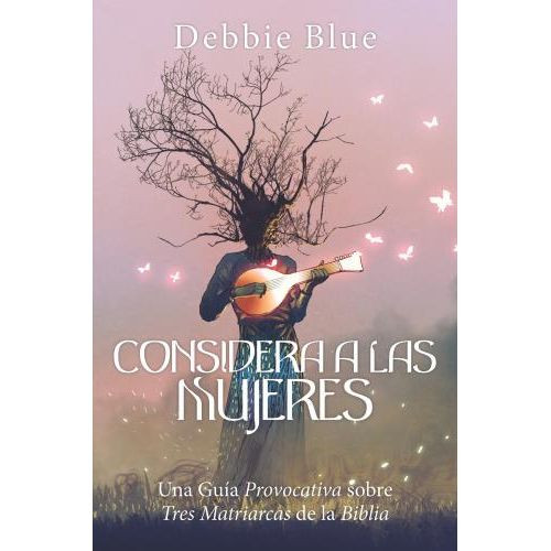 CONSIDERA A LAS MUJERES - DEBBIE BLUE