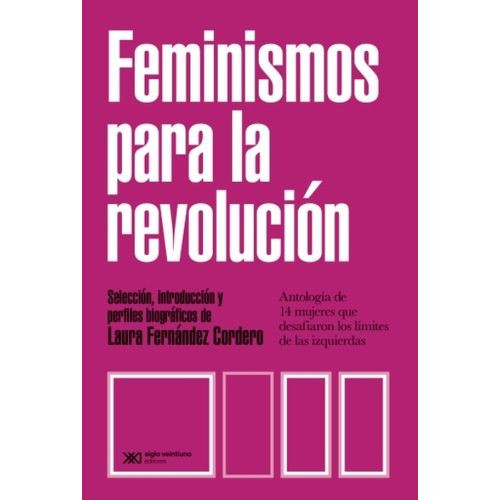 FEMINISMOS PARA LA REVOLUCION - ANTOLOGIA DE 14 MUJERES QUE