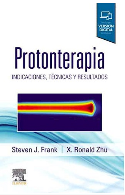 Protonterapia Indicaciones, Técnicas y Resultados - Frank, Steven J.