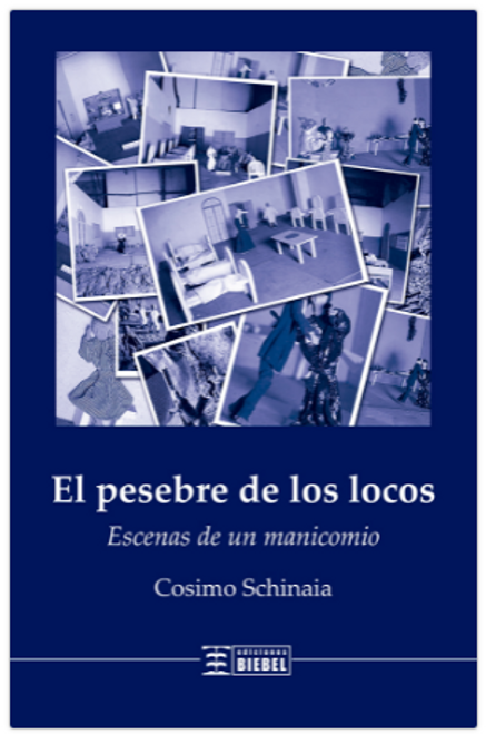 EL PESEBRE DE LOS LOCOS ESCENAS DE UN MANICOMIO -  SCHINAIA, COSIMO