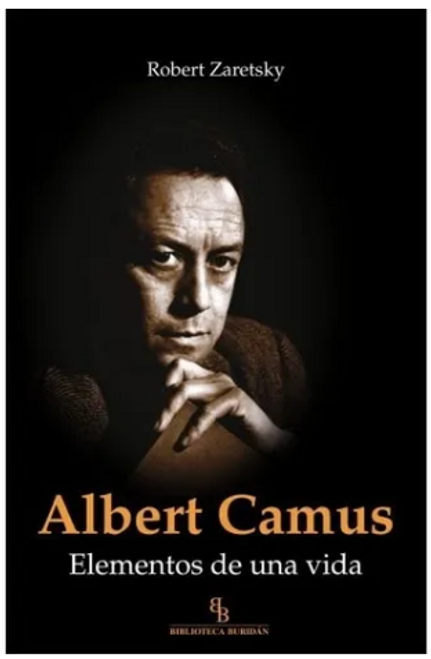 Albert Camus Elementos De Una Vida - Robert Zaretzky