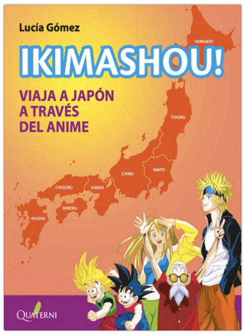 IKIMASHOU! VIAJA A JAPON A TRAVES DEL ANIME - GOMEZ, LUCIA