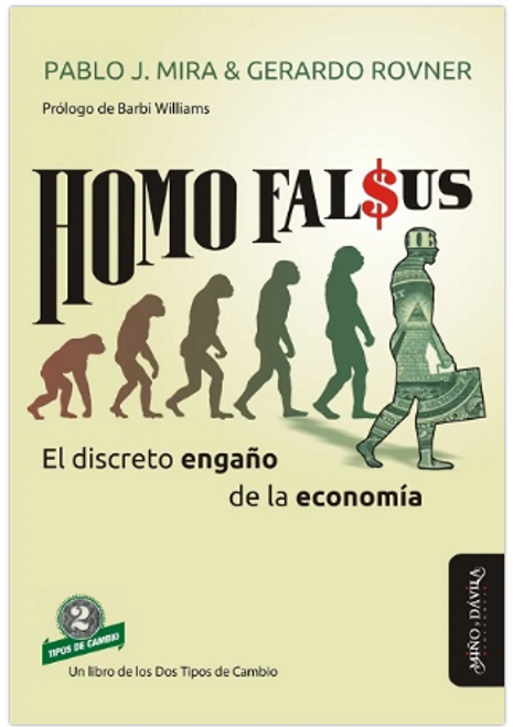 HOMO FALSUS EL DISCRETO ENGAÑO DE LA ECONOMIA - MIRA, PABLO JAVIER