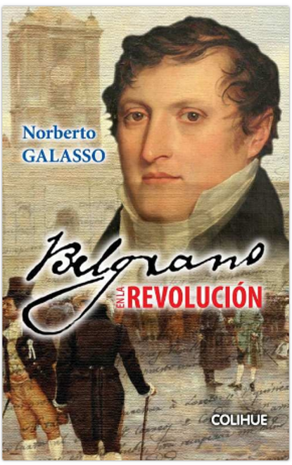 MANUEL BELGRANO EN LA REVOLUCION - GALASSO, NORBERTO