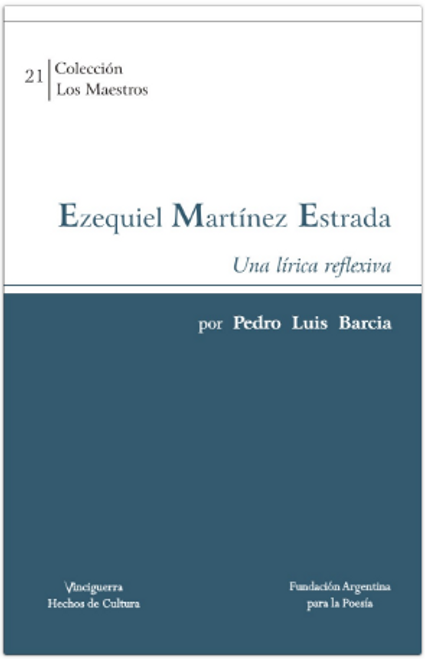 EZEQUIEL MARTINEZ ESTRADA UNA LIRICA REFLEXIVA - BARCIA, PEDRO LUIS