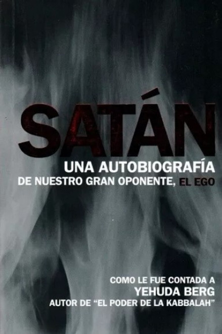 Satan Una Autobiografia  - Berg, Yehuda