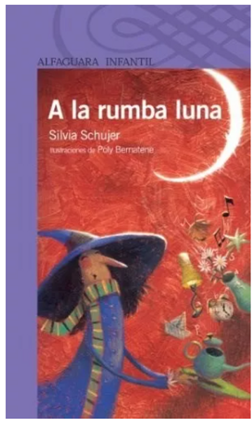 A La Rumba Luna - Silvia Schujer ** Alfaguara