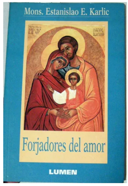 Monseñor Estanislao E. Karlic Forjadores Del Amor