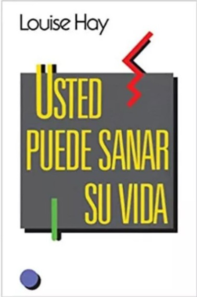 Usted Puede Sanar Su Vida - Louise L. Hay