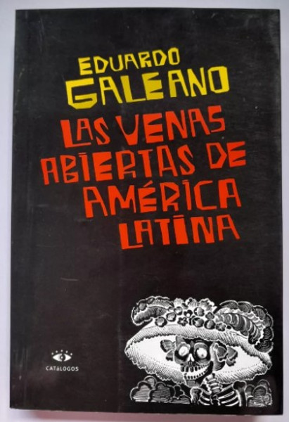 Las Venas Abiertas De América Latina - Eduardo Galeano