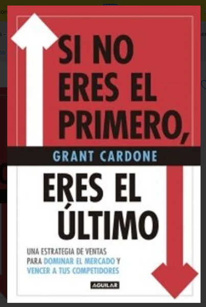 Si No Eres El Primero, Eres El Último - Grant Cardone