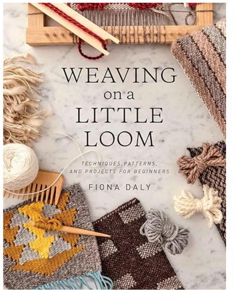 Weaving on a Little Loom: Techniques, Patterns