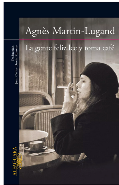 La Gente Feliz Lee Y Toma Café  De Agnès Martin-lugand