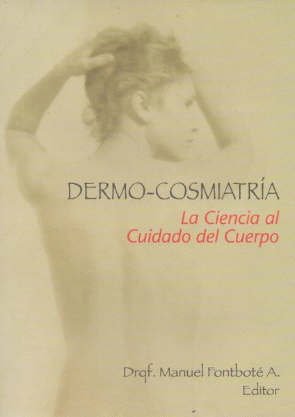 Dermo-cosmiatría.la Ciencia Al Cuidado Del Cuerpo. Fontboté