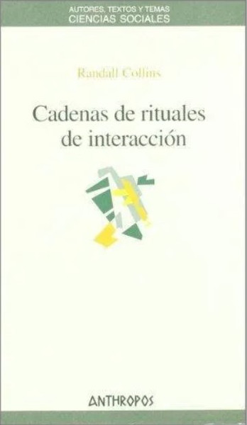 Cadenas de rituales de interacción - Randall Collins