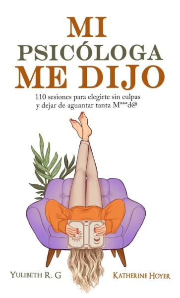 Mi Psicologa Me Dijo - 110 Sesiones - Katherine Hoyer