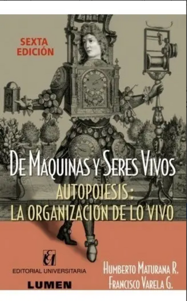 De Maquinas Y Seres Vivos (autopoiesis: La Organizacion De L