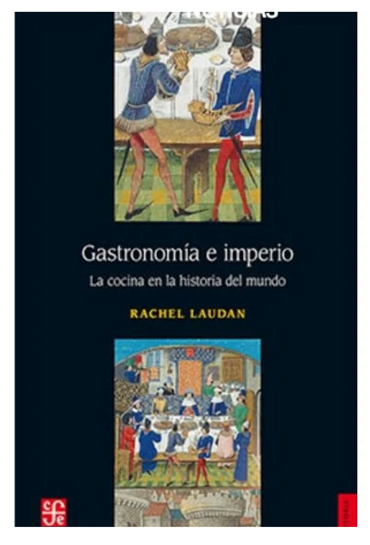 GASTRONOMIA E IMPERIO - RACHEL LAUDAN