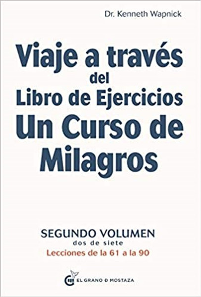 VIAJE A TRAVES DEL LIBRO DE EJERCICIOS. UN CURSO DE MILAGROS VOL. 1 - Wapnick Kenneth