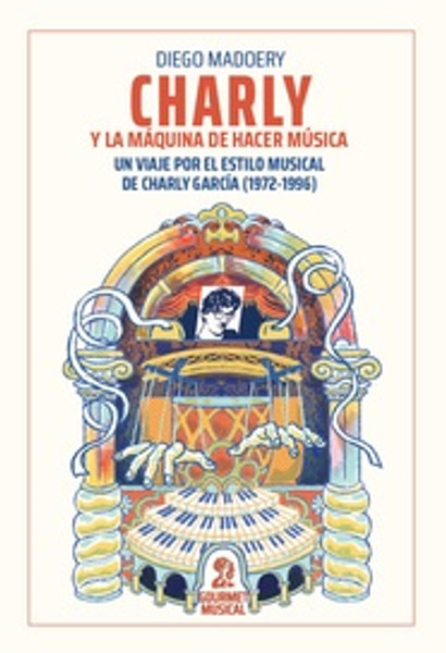 CHARLY Y LA MÁQUINA DE HACER MÚSICA - MADOERY, DIEGO