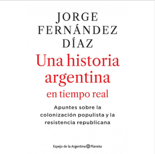 UNA HISTORIA ARGENTINA EN TIEMPO REAL - FERNANDEZ DIAZ, JORGE