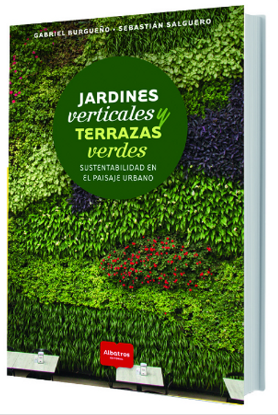 JARDINES VERTICALES Y TERRAZAS VERDES - SALGUERO, SEBASTIAN / BURGUEÑO, GABRIEL