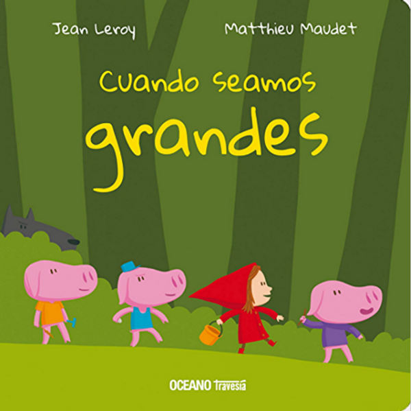 CUANDO SEAMOS GRANDES - LEROY, JEAN / MAUDET, MATTHIEU