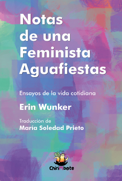 NOTAS DE UNA FEMINISTA AGUAFIESTAS - WUNKER, ERIN