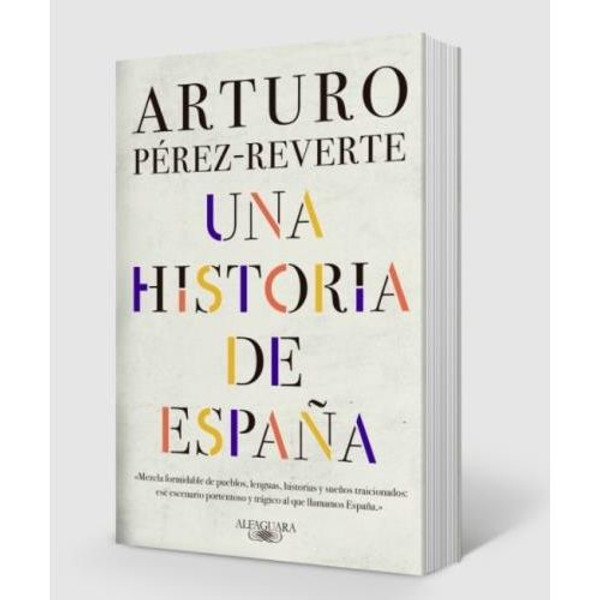 UNA HISTORIA DE ESPAÑA - ARTURO PEREZ-REVERTE