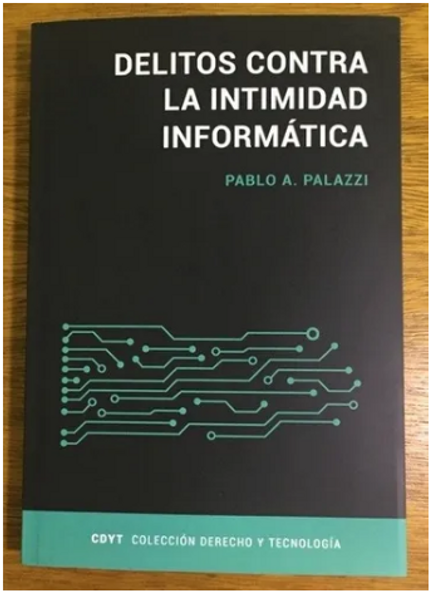 Delitos Contra La Intimidad Informatica - Palazzi, Pablo A