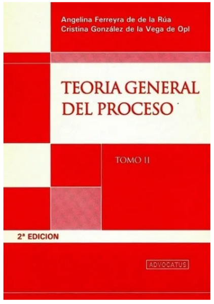 Teoria General Del Proceso. Tomo 2 - Ferreyra De De La Rua