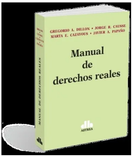 Manual De Derechos Reales - Dillon, Causse Y Otros