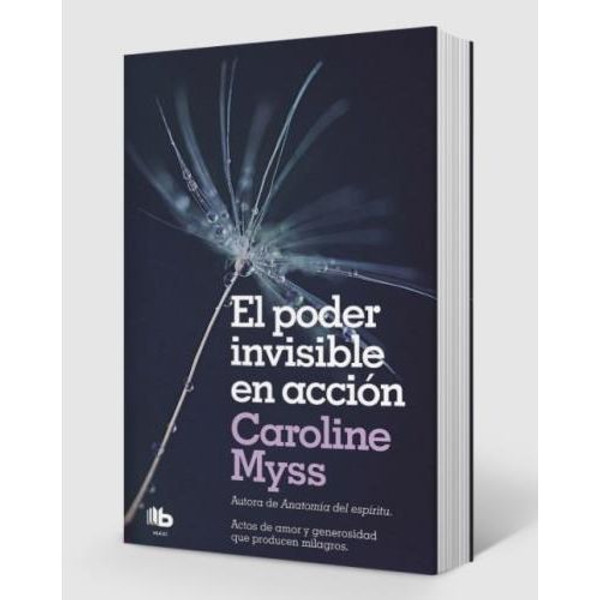 EL PODER INVISIBLE EN ACCION - CAROLINE MYSS