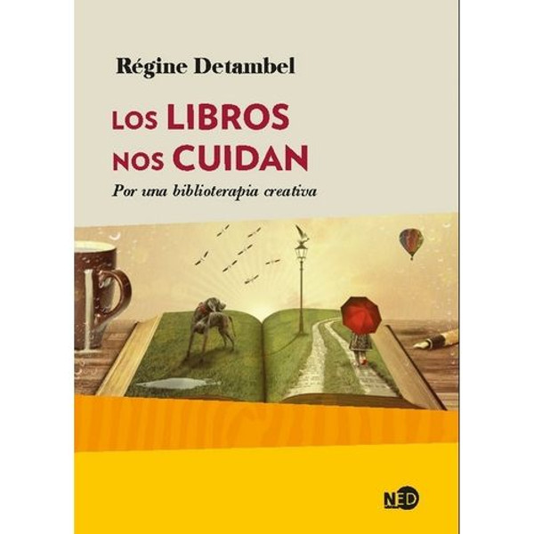 LOS LIBROS NOS CUIDAN - REGINE DETAMBEL - POR UNA BIBLIOTERA