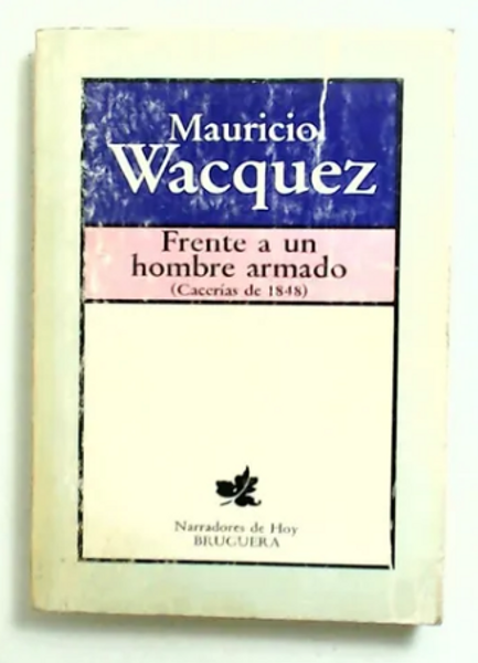Frente A Un Hombre Armado - Wacquez, Mauricio