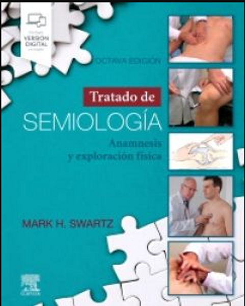 Tratado de Semiología Ed.8 Anamnesis y Exploración Física - Swartz, M.H.