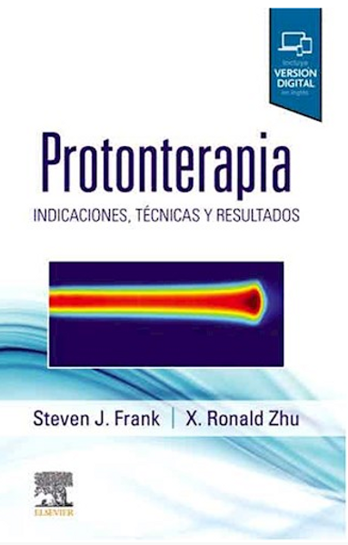 Protonterapia Indicaciones, Técnicas y Resultados - Frank, Steven J.