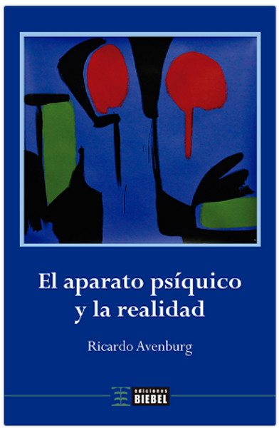 EL APARATO PSIQUICO Y LA REALIDAD - AVENBURG, RICARDO