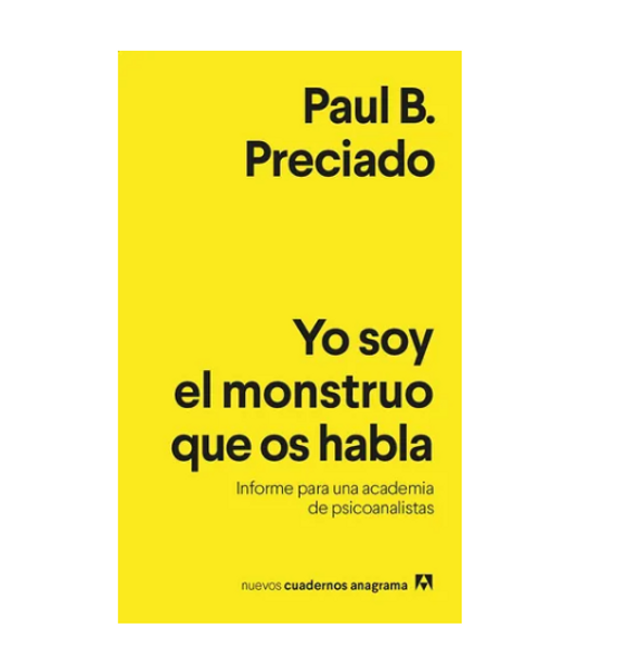 Libro Yo Soy El Monstruo Que Os Habla - Paul B. Preciado