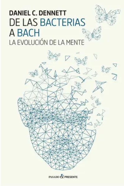 De Las Bacterias A Bach, De Daniel Dennett